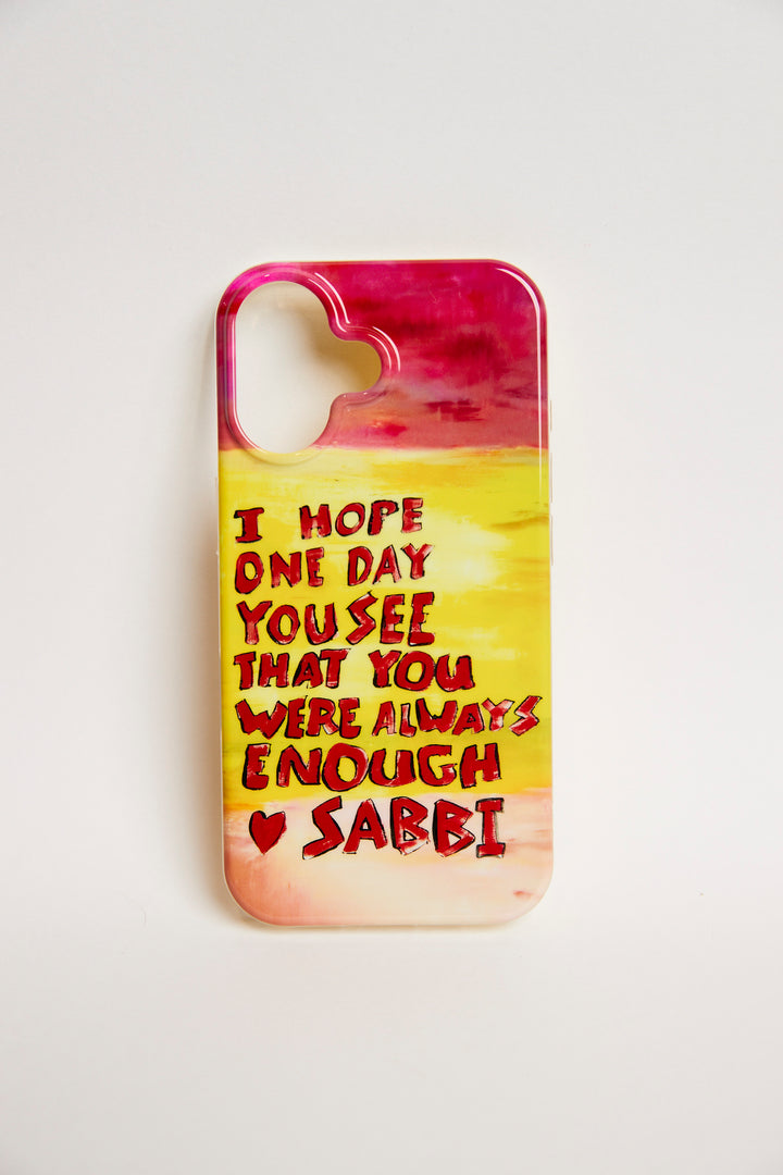 THE YOU ARE ENOUGH PHONE CASE - IPHONE 16