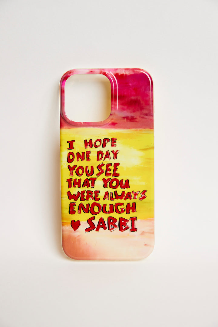 THE YOU ARE ENOUGH PHONE CASE - IPHONE 16 PRO MAX