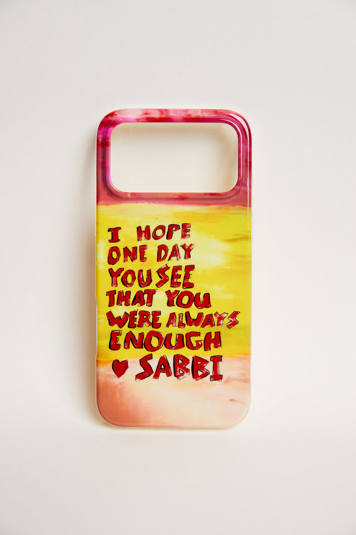 THE YOU ARE ENOUGH PHONE CASE - IPHONE 17 PRO MAX