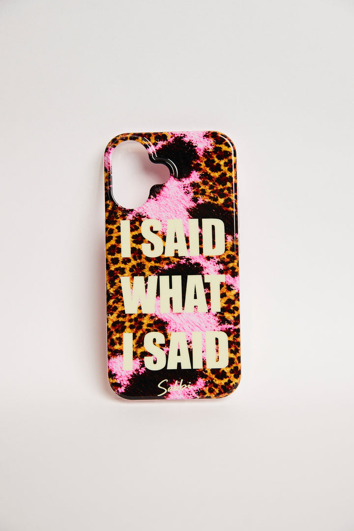 THE I SAID WHAT I SAID PHONE CASE - IPHONE 16