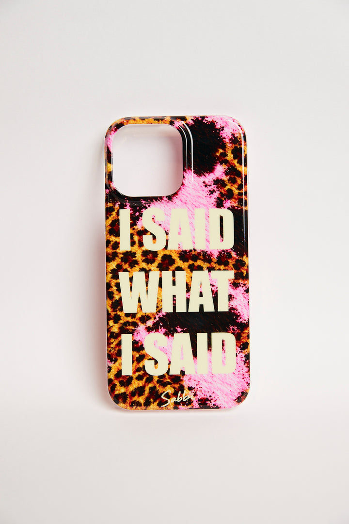 THE I SAID WHAT I SAID PHONE CASE - IPHONE 16 PRO MAX